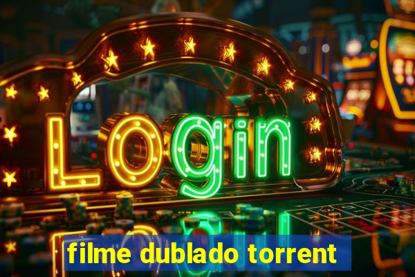 filme dublado torrent